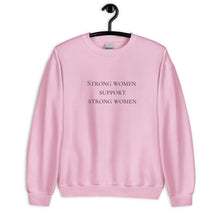 Load image into Gallery viewer, Strong women support strong women Unisex Sweatshirt, womens day, womens month, womens quotes
