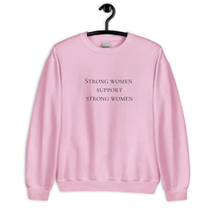 Strong women support strong women Unisex Sweatshirt, womens day, womens month, womens quotes