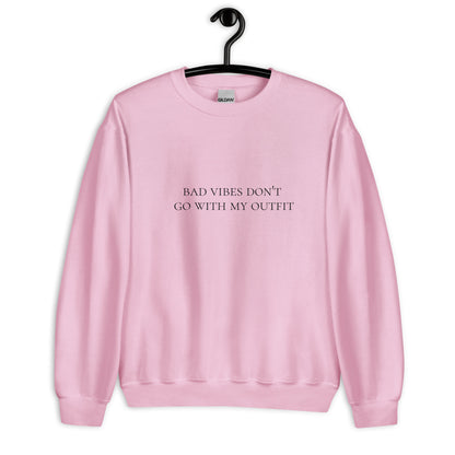 Bad vibes don't go with my outfit Unisex Sweatshirt, womens day, womens month, good vibes only