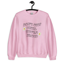 Load image into Gallery viewer, Don&#39;t stop until you&#39;re proud Unisex Sweatshirt, retro font, womens day, womens month, womens quote, cute sweatshirt
