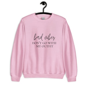 Bad vibes don't go with my outfit Unisex Sweatshirt, womens day, womens month, good vibes only