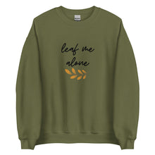 Load image into Gallery viewer, Leaf Me Alone Sweatshirt, punny shirt, fall shirt, funny fall shirt, fall lover
