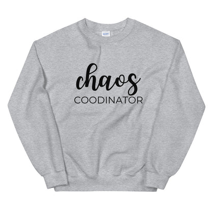MULTIPLE COLORS AVAILABLE - Chaos coordinator Unisex Sweatshirt, gift for her, mothers day gift, mom shirt, cute shirt, funny shirt