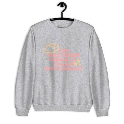 And some women choose to follow their dreams Unisex Sweatshirt, womens day, womens month, womens quotes