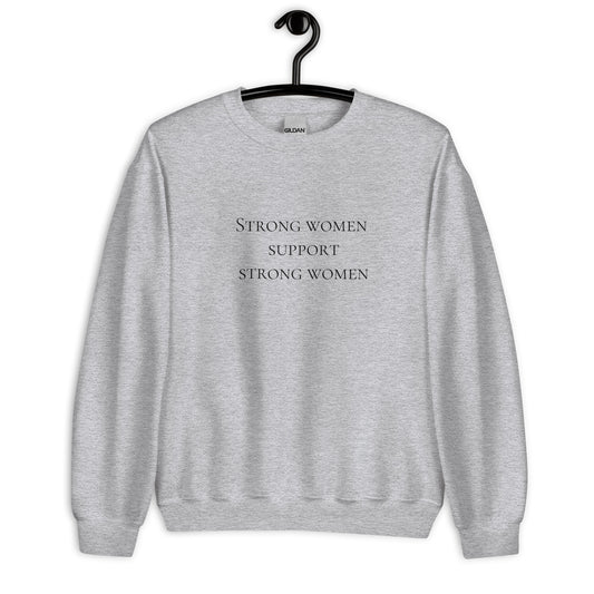 Strong women support strong women Unisex Sweatshirt, womens day, womens month, womens quotes