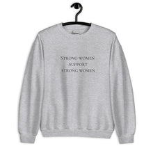 Load image into Gallery viewer, Strong women support strong women Unisex Sweatshirt, womens day, womens month, womens quotes
