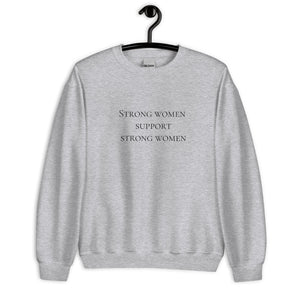 Strong women support strong women Unisex Sweatshirt, womens day, womens month, womens quotes