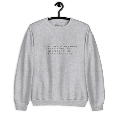 Here's to strong women Unisex Sweatshirt, womens day, womens month, womens quotes