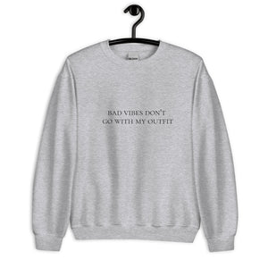 Bad vibes don't go with my outfit Unisex Sweatshirt, womens day, womens month, good vibes only