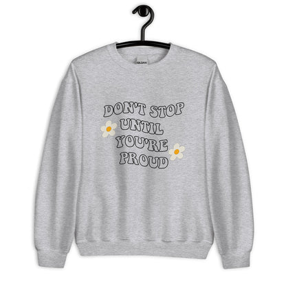 Don't stop until you're proud Unisex Sweatshirt, retro font, womens day, womens month, womens quote, cute sweatshirt