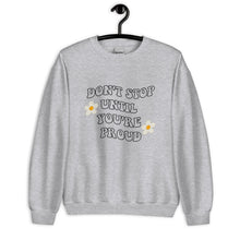 Load image into Gallery viewer, Don&#39;t stop until you&#39;re proud Unisex Sweatshirt, retro font, womens day, womens month, womens quote, cute sweatshirt
