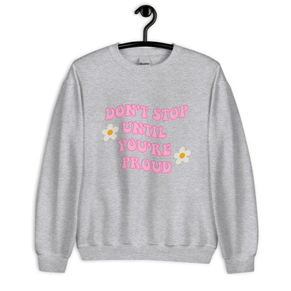 Don't stop until you're proud Unisex Sweatshirt, womens day, womens month, womens quote, cute sweatshirt