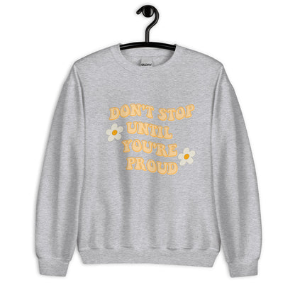 Don't stop until you're proud Unisex Sweatshirt, womens day, womens month, cute sweatshirt