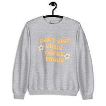 Load image into Gallery viewer, Don&#39;t stop until you&#39;re proud Unisex Sweatshirt, womens day, womens month, cute sweatshirt
