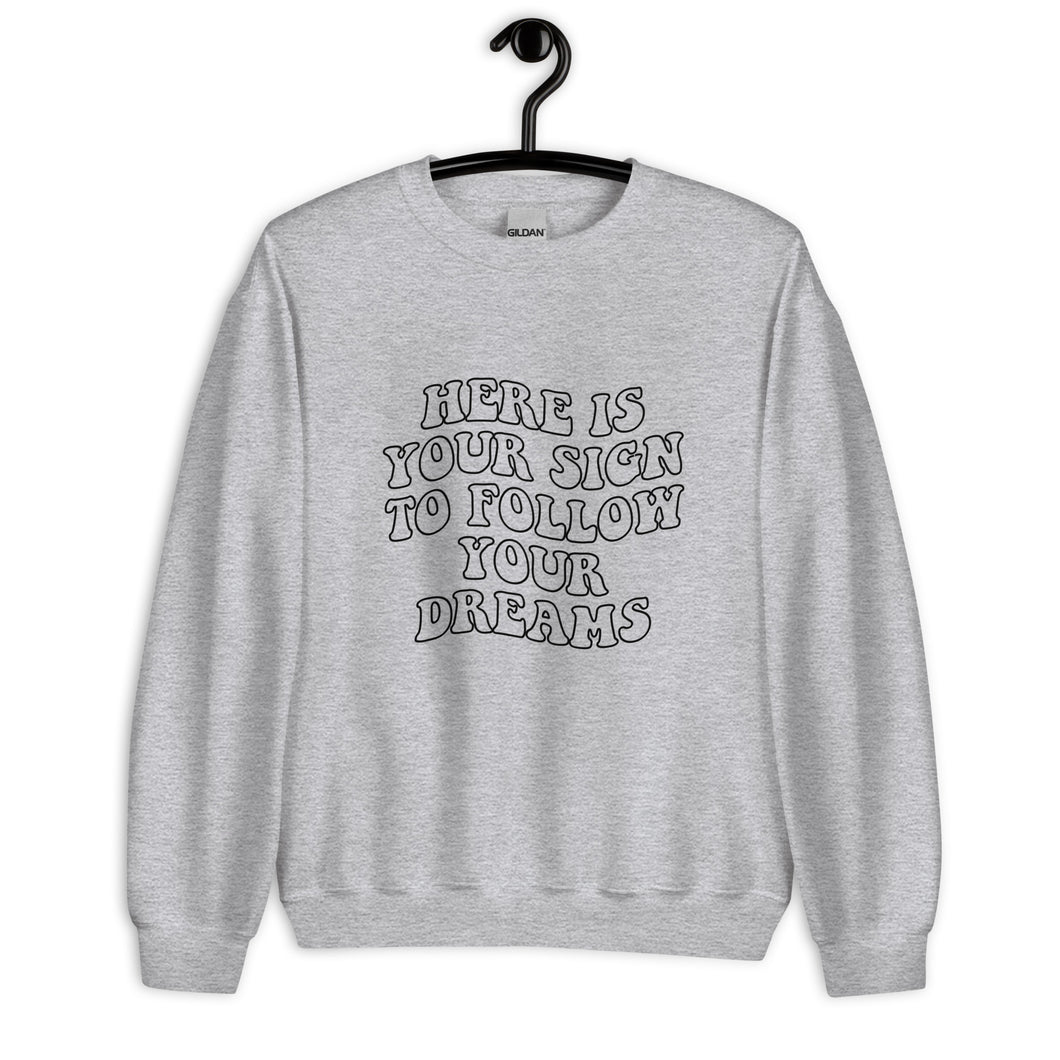 Here is your sign to follow your dreams Unisex Sweatshirt, womens day, womens month, retro font, womens quote