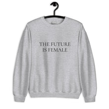 Load image into Gallery viewer, The future is female Unisex Sweatshirt, womens day, women month
