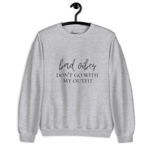 Load image into Gallery viewer, Bad vibes don&#39;t go with my outfit Unisex Sweatshirt, womens day, womens month, good vibes only
