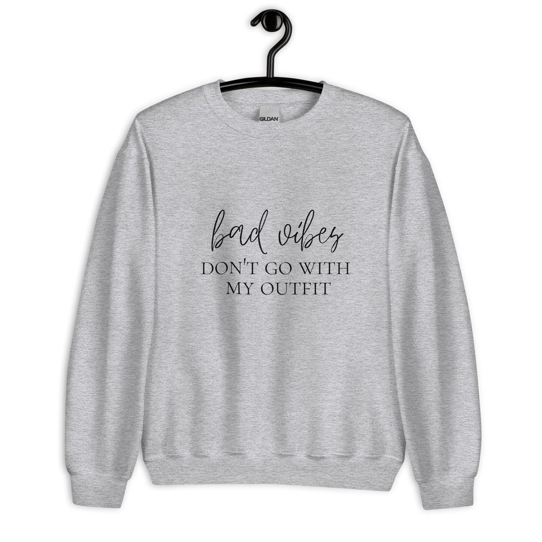 Bad vibes don't go with my outfit Unisex Sweatshirt, womens day, womens month, good vibes only