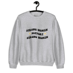 Strong women support strong women Unisex Sweatshirt, womens day, womens month, cute sweatshirt