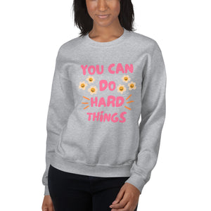 You Can Do Hard Things Sweatshirt