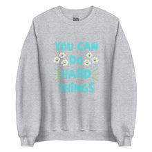 Load image into Gallery viewer, You Can Do Hard Things Sweatshirt
