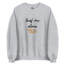 Load image into Gallery viewer, Leaf Me Alone Sweatshirt, punny shirt, fall shirt, funny fall shirt, fall lover
