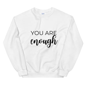 MULTIPLE COLORS AVAILABLE - You are enough Unisex Sweatshirt, motivating shirt, gift for her, equality, inspirational shirt