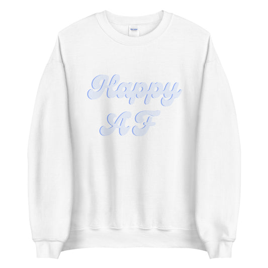 Blue Happy AF Unisex Sweatshirt, happy shirt, cute shirt
