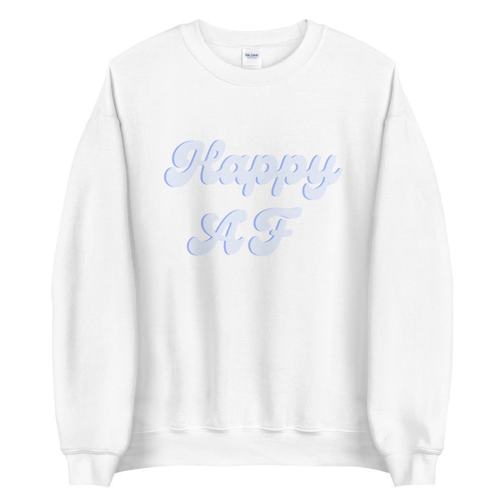 Blue Happy AF Unisex Sweatshirt, happy shirt, cute shirt