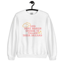 Load image into Gallery viewer, And some women choose to follow their dreams Unisex Sweatshirt, womens day, womens month, womens quotes
