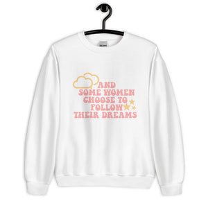 And some women choose to follow their dreams Unisex Sweatshirt, womens day, womens month, womens quotes