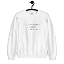 Load image into Gallery viewer, Strong women support strong women Unisex Sweatshirt, womens day, womens month, womens quotes
