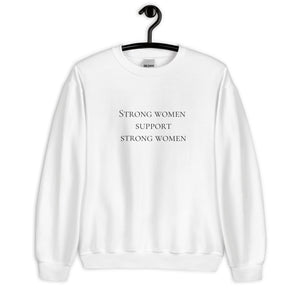 Strong women support strong women Unisex Sweatshirt, womens day, womens month, womens quotes