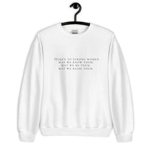 Load image into Gallery viewer, Here&#39;s to strong women Unisex Sweatshirt, womens day, womens month, womens quotes
