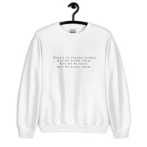 Here's to strong women Unisex Sweatshirt, womens day, womens month, womens quotes