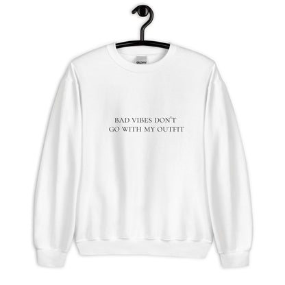 Bad vibes don't go with my outfit Unisex Sweatshirt, womens day, womens month, good vibes only
