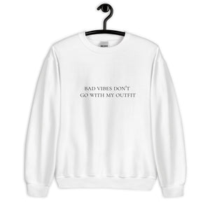 Bad vibes don't go with my outfit Unisex Sweatshirt, womens day, womens month, good vibes only