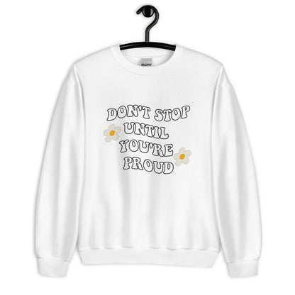 Don't stop until you're proud Unisex Sweatshirt, retro font, womens day, womens month, womens quote, cute sweatshirt