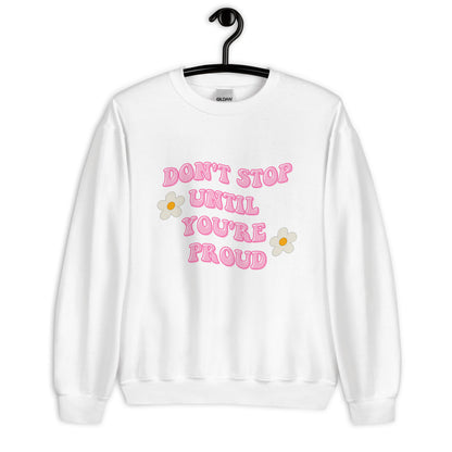 Don't stop until you're proud Unisex Sweatshirt, womens day, womens month, womens quote, cute sweatshirt