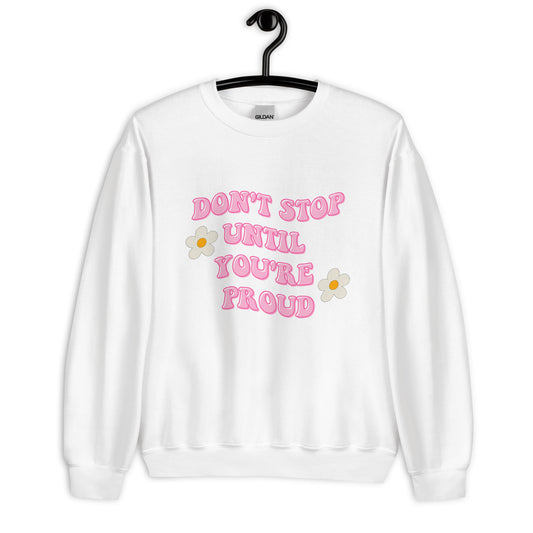 Don't stop until you're proud Unisex Sweatshirt, womens day, womens month, womens quote, cute sweatshirt