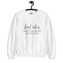 Load image into Gallery viewer, Bad vibes don&#39;t go with my outfit Unisex Sweatshirt, womens day, womens month, good vibes only
