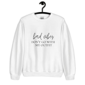 Bad vibes don't go with my outfit Unisex Sweatshirt, womens day, womens month, good vibes only