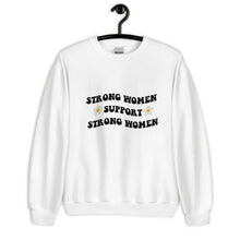 Load image into Gallery viewer, Strong women support strong women Unisex Sweatshirt, womens day, womens month, cute sweatshirt
