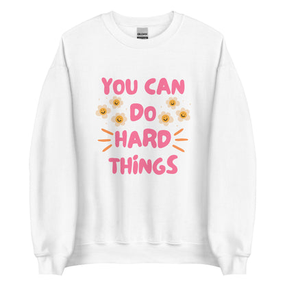 You Can Do Hard Things Sweatshirt