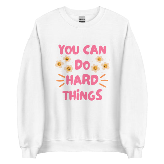 You Can Do Hard Things Sweatshirt