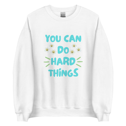 You Can Do Hard Things Sweatshirt