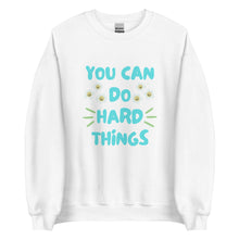Load image into Gallery viewer, You Can Do Hard Things Sweatshirt
