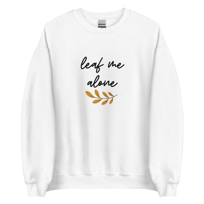 Leaf Me Alone Sweatshirt, punny shirt, fall shirt, funny fall shirt, fall lover