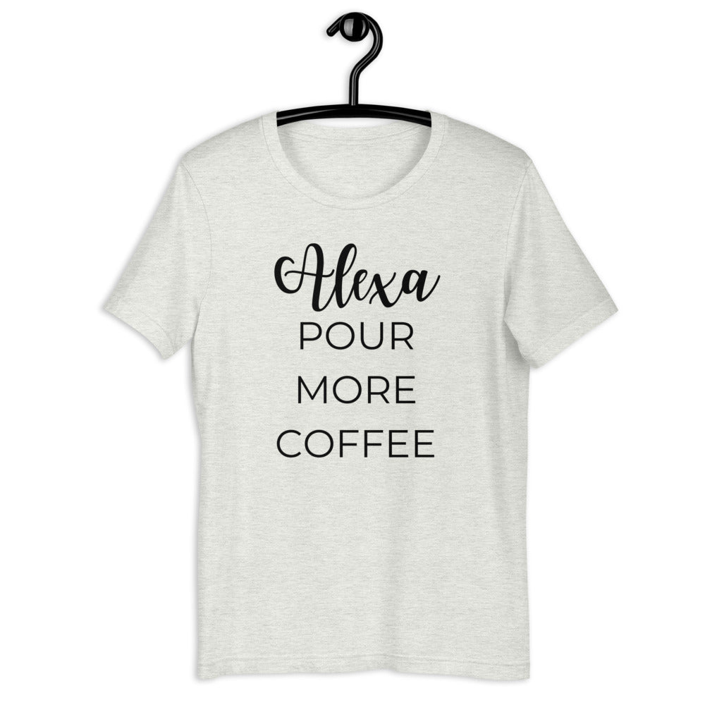 MULTIPLE COLORS AVAILABLE - Alexa pour more coffee Short-Sleeve Unisex T-Shirt, funny shirt, coffee shirt