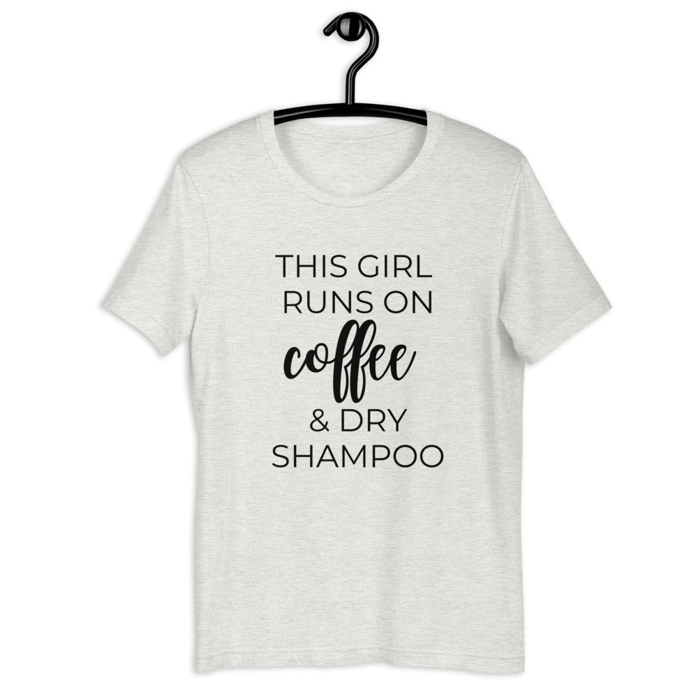 This girl runs on coffee and dry shampoo Short-Sleeve Unisex T-Shirt, cute shirt, funny shirt, mothers day gift, gift for her